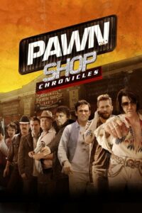 Pawn Shop Chronicles ปล้น วาย ป่วง (2013) ดูหนังสนุกครบทุกความสนุก