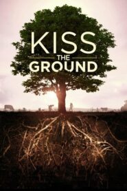 Kiss the Ground จุมพิตแด่ผืนดิน (2020) ดูหนังภาพชัดไม่กระตุก