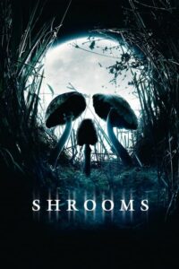 Shrooms มัน ผุดจากนรก (2007) ดูหนังออนไลน์พากร์ไทยฟรี (Nolink)