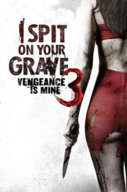 I Spit on Your Grave 3 (2015) ดูหนังภาคต่อความสนุกการไล่ล่าสุดมันส์