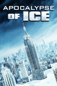 Apocalypse Of Ice (2020) ดูหนังใหม่ออนไลน์ภาพคมชัดฟรี