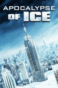 Apocalypse Of Ice (2020) ดูหนังใหม่ออนไลน์ภาพคมชัดฟรี