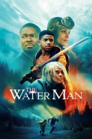The Water Man เดอะ วอเตอร์ แมน (2021) หนังผจญภัยสนุกดูฟรี