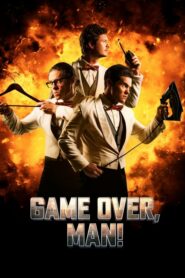 Game Over, Man! เกมโอเวอร์ แมน! (2018) ดูหนังตลกสุดปั่น