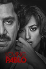 Loving Pablo ปาโบล เอสโกบาร์ (2017) ดูหนังอีกมุมของเจ้าพ่อยา