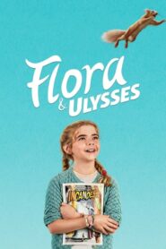 Flora & Ulysses (2021) ดูหนังสาวน้อยช่างฝันกับกระรอกจอมพลัง