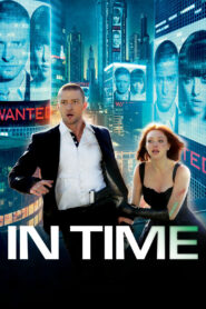 In Time ล่าเวลาสุดนรก (2011) หนังสนุกที่คุณต้องไม่พลาด